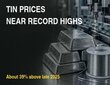 Tin Prices Stay Near Record Highs Eight Months After January Spike